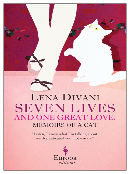 Title details for Seven Lives and One Great Love--Memoirs of a Cat by Lena Divani - Available